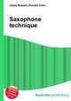 Saxophone technique, Jesse Russell,Ronald Cohn 