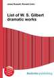 List of W. S. Gilbert dramatic works, Jesse Russell,Ronald Cohn 