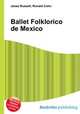 Ballet Folklorico de Mexico, Jesse Russell,Ronald Cohn 