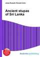 Ancient stupas of Sri Lanka, Jesse Russell,Ronald Cohn 