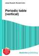 Periodic table (vertical), Jesse Russell,Ronald Cohn 