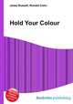 Hold Your Colour, Jesse Russell,Ronald Cohn 