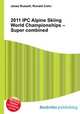 2011 IPC Alpine Skiing World Championships – Super combined, Jesse Russell,Ronald Cohn 