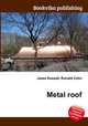 Metal roof, Jesse Russell,Ronald Cohn 