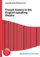 French history in the English-speaking theatre, Jesse Russell,Ronald Cohn 