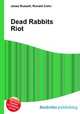 Dead Rabbits Riot, Jesse Russell,Ronald Cohn 