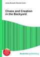 Chaos and Creation in the Backyard, Jesse Russell,Ronald Cohn 