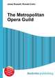 The Metropolitan Opera Guild, Jesse Russell,Ronald Cohn 