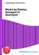 Works by Banksy damaged or destroyed, Jesse Russell,Ronald Cohn 