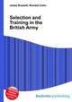 Selection and Training in the British Army, Jesse Russell,Ronald Cohn 