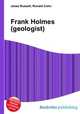 Frank Holmes (geologist), Jesse Russell,Ronald Cohn 