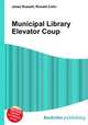 Municipal Library Elevator Coup, Jesse Russell,Ronald Cohn 