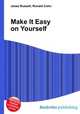 Make It Easy on Yourself, Jesse Russell,Ronald Cohn 