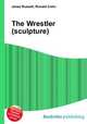 The Wrestler (sculpture), Jesse Russell,Ronald Cohn 