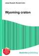 Wyoming craton, Jesse Russell,Ronald Cohn 