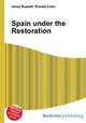 Spain under the Restoration, Jesse Russell,Ronald Cohn 