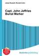 Capt. John Jeffries Burial Marker, Jesse Russell,Ronald Cohn 