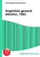 Argentine general election, 1963, Jesse Russell,Ronald Cohn 