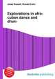 Explorations in afro-cuban dance and drum, Jesse Russell,Ronald Cohn 