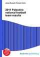 2011 Palestine national football team results, Jesse Russell,Ronald Cohn 