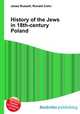 History of the Jews in 18th-century Poland, Jesse Russell,Ronald Cohn 