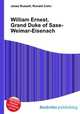 William Ernest, Grand Duke of Saxe-Weimar-Eisenach, Jesse Russell,Ronald Cohn 
