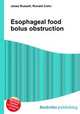 Esophageal food bolus obstruction, Jesse Russell,Ronald Cohn 