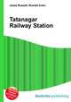 Tatanagar Railway Station, Jesse Russell,Ronald Cohn 