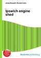 Ipswich engine shed, Jesse Russell,Ronald Cohn 