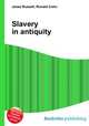 Slavery in antiquity, Jesse Russell,Ronald Cohn 