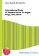 International Code of Nomenclature for algae, fungi, and plants, Jesse Russell,Ronald Cohn 