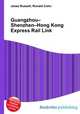 Guangzhou–Shenzhen–Hong Kong Express Rail Link, Jesse Russell,Ronald Cohn 