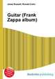 Guitar (Frank Zappa album), Jesse Russell,Ronald Cohn 