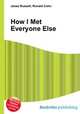How I Met Everyone Else, Jesse Russell,Ronald Cohn 