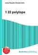 1 22 polytope, Jesse Russell,Ronald Cohn 