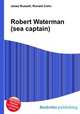 Robert Waterman (sea captain), Jesse Russell,Ronald Cohn 