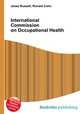 International Commission on Occupational Health, Jesse Russell,Ronald Cohn 