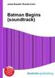 Batman Begins (soundtrack), Jesse Russell,Ronald Cohn 