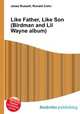 Like Father, Like Son (Birdman and Lil Wayne album), Jesse Russell,Ronald Cohn 
