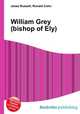 William Grey (bishop of Ely), Jesse Russell,Ronald Cohn 