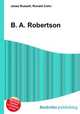B. A. Robertson, Jesse Russell,Ronald Cohn 