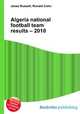 Algeria national football team results – 2010, Jesse Russell,Ronald Cohn 