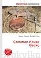 Common House Gecko, Jesse Russell,Ronald Cohn 