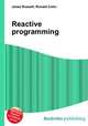 Reactive programming, Jesse Russell,Ronald Cohn 