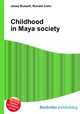 Childhood in Maya society, Jesse Russell,Ronald Cohn 