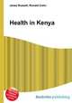 Health in Kenya, Jesse Russell,Ronald Cohn 