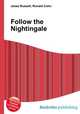 Follow the Nightingale, Jesse Russell,Ronald Cohn 