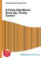 A Fairly Odd Movie: Grow Up, Timmy Turner!, Jesse Russell,Ronald Cohn 