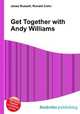 Get Together with Andy Williams, Jesse Russell,Ronald Cohn 