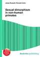 Sexual dimorphism in non-human primates, Jesse Russell,Ronald Cohn 